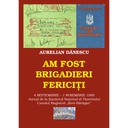 [978-606-716-893-8] Am fost brigadieri fericiți.  4 Septembrie - 1 Noiembrie 1989. Jurnal de la Șantierul Național al Tineretului Canalul Magistral „Siret-Bărăgan”