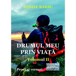 [978-606-716-762-7] Drumul meu prin viață. Proză scurtă și versuri. Volumul II