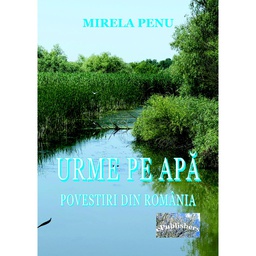 [978-606-049-106-4] Urme pe apă. Povestiri din România