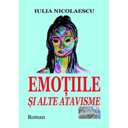 [978-606-049-390-7] Emoțiile și alte atavisme. Roman