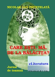 [978-606-700-395-6] Care ești, mă, de la Bălăcița? Jurnal de toamnă