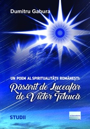 [978-606-001-496-6] Un poem al spiritualității românești: Răsărit de Luceafăr de Victor Teleucă.