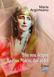 [978-606-049-661-8] Din nou despre Regina Maria, dar altfel