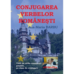 [978-606-8586-20-5] Conjugarea verbelor românești. 7500 de verbe românești grupate pe clase de conjugare